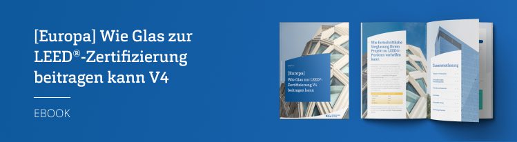 [Europa] Wie kann Glasdie LEED®-Zertifizierung v4 unterstützen?