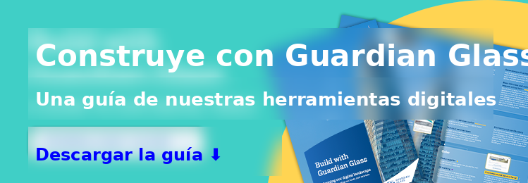 Construir con Guardian Glass: guía de nuestras herramientas digitales
